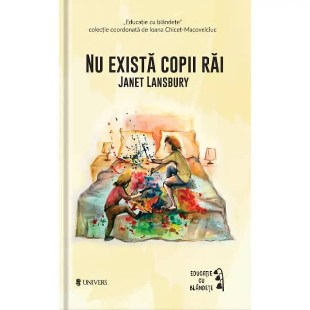 Nu exista copii rai - Janet Lansbury (coordonata de Ioana Chicet Macoveiciuc 'Printesa Urbana')